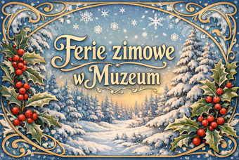 Ferie zimowe w Muzeum (16-26.02.)