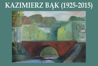 Wystawa Kazimierza Bąka (1925-2015) 